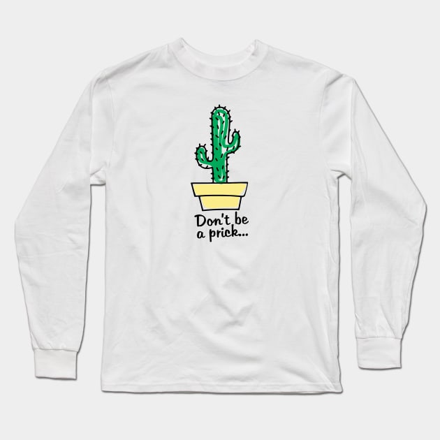 don't be a prick Long Sleeve T-Shirt by denufaw